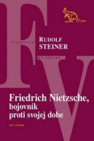 Könyv Friedrich Nietzsche, bojovník proti svojej dobe Rudolf Steiner