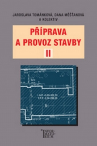 Könyv Příprava a provoz stavby II Jaroslava Tománková