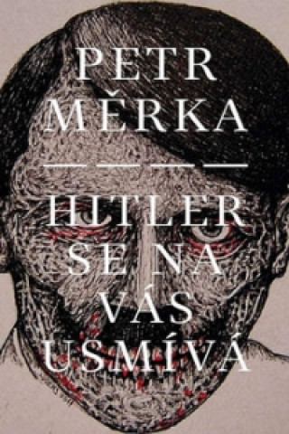Carte Hitler se na vás usmívá Petr Měrka