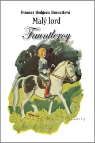 Könyv Malý lord Fauntleroy Frances Hodgson Burnett