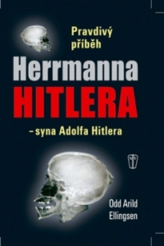 Carte Pravdivý příběh Herrmanna Hitlera Odd Arild Ellingsen