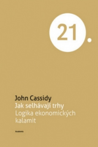 Kniha Jak selhávají trhy John Cassidy