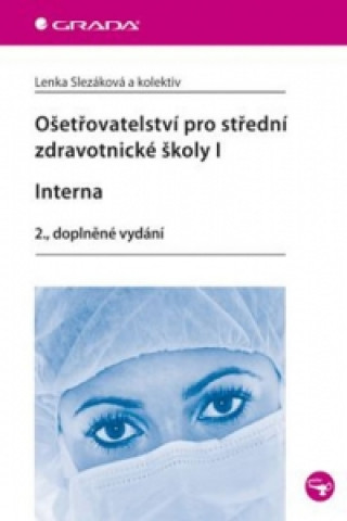 Книга Ošetřovatelství pro střední zdravotnické školy I. Interna Lenka Slezáková