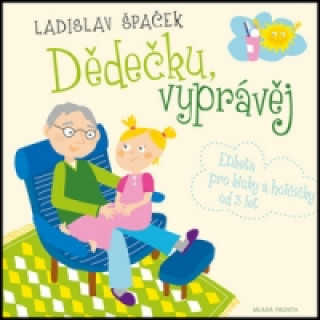 Kniha Dědečku, vyprávěj Ladislav Špaček