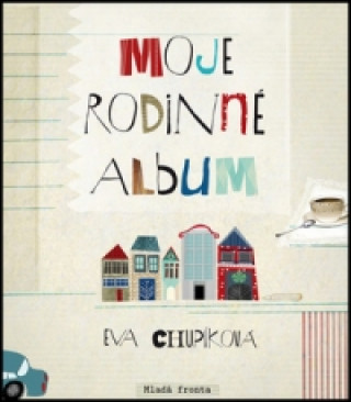 Knjiga Moje rodinné album Eva Chupíková