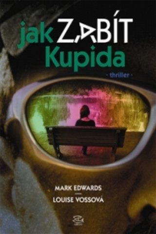 Книга Jak zabít Kupida Mark Edwards; Louise Vossová