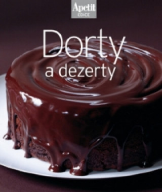 Knjiga Dorty a dezerty Redakce časopisu Apetit