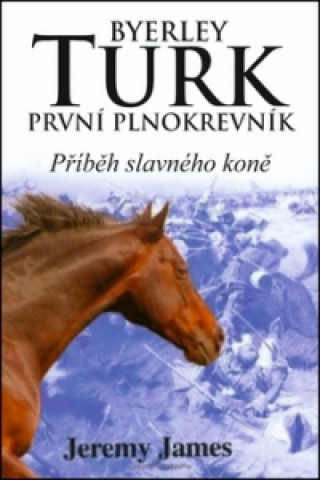 Book Byerley Turk první plnokrevník Jeremy James