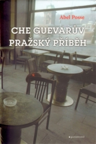 Carte Che Guevarův pražský příběh Abel Posse