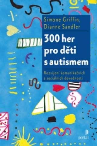 Kniha 300 her pro děti s autismem Simone Griffin; Dianne Sandler