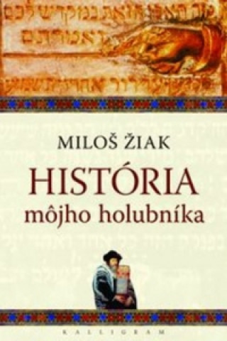 Kniha História môjho holubníka Miloš Žiak