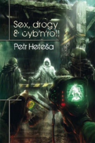 Kniha Sex, drogy & cyb'n'roll Petr Heteša