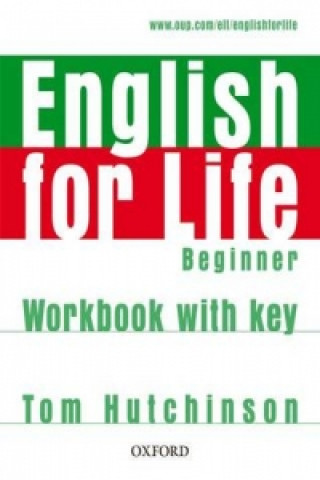 Knjiga English for Life Beginner Workbook with Key Tom Hutchinson