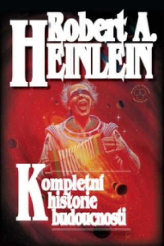 Book Kompletní historie budoucnosti Robert A. Heinlein