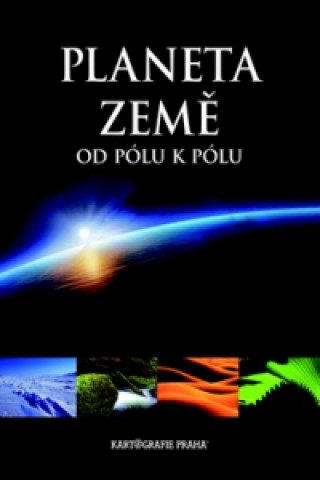 Kniha Planeta Země od pólu k pólu Milan Holeček; Jaroslav Synek