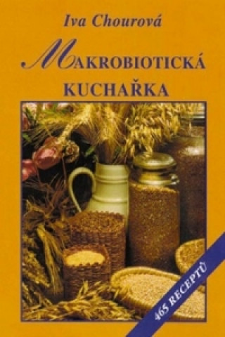 Kniha Makrobiotická kuchařka Iva Chourová