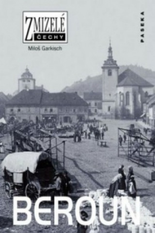 Carte Zmizelé Čechy Beroun Miloš Garkisch
