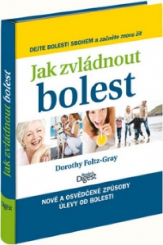 Könyv Jak zvládnout bolest Foltz-Gray Dorothy