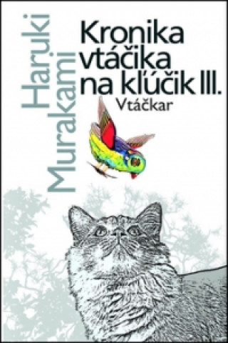 Könyv Kronika vtáčika na kľúčik III. Haruki Murakami