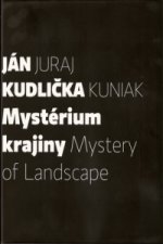 Kniha Mystérium krajiny Mystery of Landscape Juraj Kuniak; Ján Kudlička