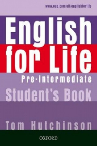 Knjiga English for Life: Pre-intermediate: Student's Book Tom Hutchinson