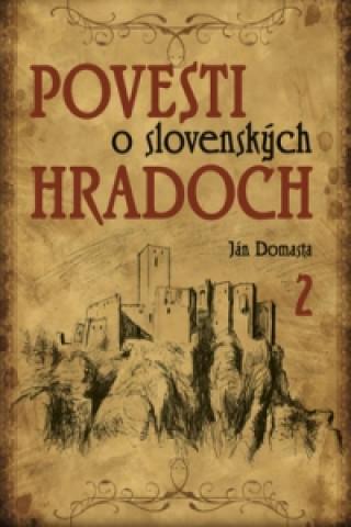 Knjiga Povesti o slovenských hradoch 2 Ján Domasta