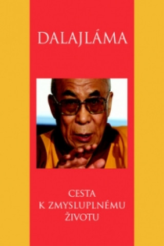 Kniha Cesta k zmysluplnému životu Jeho svätosť 14. dalajláma