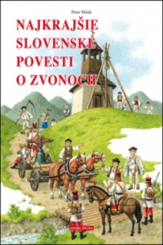 Könyv Najkrajšie slovenské povesti o zvonoch Peter Mišák