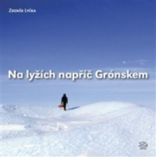 Book Na lyžích napříč Grónskem Zdeněk Lyčka