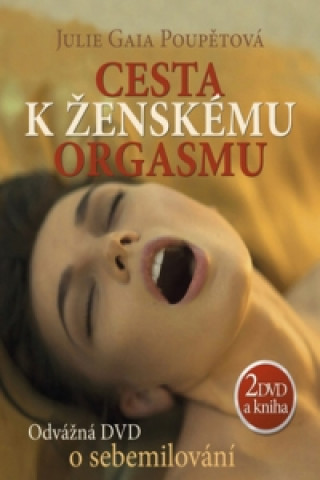 Kniha Cesta k ženskému orgasmu + 2 DVD Julie Gaia Poupětová