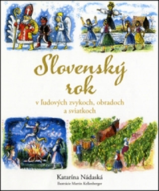 Kniha Slovenský rok v ľudových zvykoch, obradoch a sviatkoch Katarína Nádaská