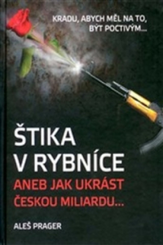 Kniha Štika v rybníce aneb Jak ukrást českou miliardu Aleš Prager