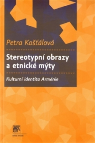 Buch Stereotypní obrazy a etnické mýty Petra Košťálová