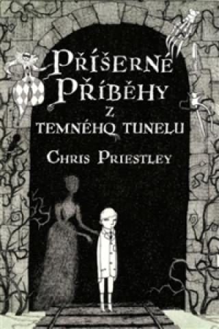 Książka Příšerné příběhy z temného tunelu Chris Priestley