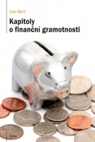 Könyv Kapitoly o finanční gramotnosti Ivan Bertl