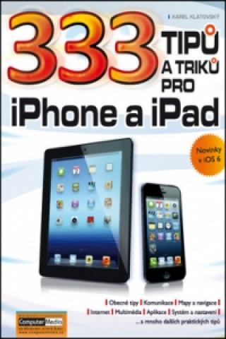 Книга 333 tipů a triků pro iPad, iPhone a iPod Karel Klatovský