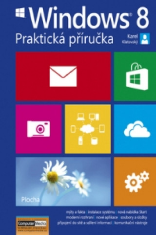 Kniha Windows 8 Praktická příručka Karel Klatovský