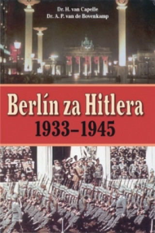 Книга Berlín za Hitlera 1939 - 1945 H. van Capelle; A. P. van Bovenkamp