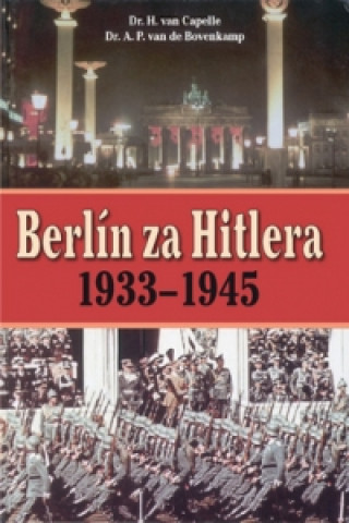 Libro Berlín za Hitlera 1939 - 1945 A. P. van Bovenkamp; H. van Capelle