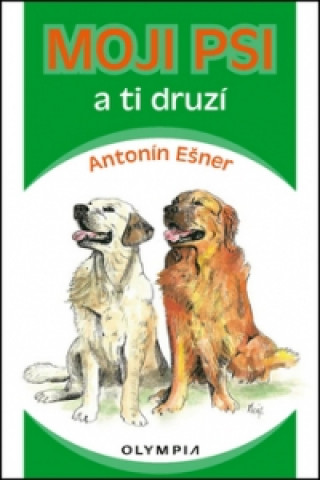 Kniha Moji psi a ti druzí Antonín Ešner