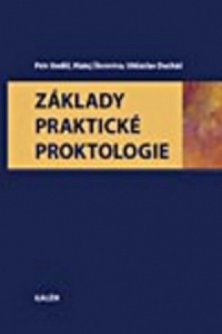 Könyv Základy praktické proktologie Petr Anděl; Matej Škrovina; Vítězslav Ducháč