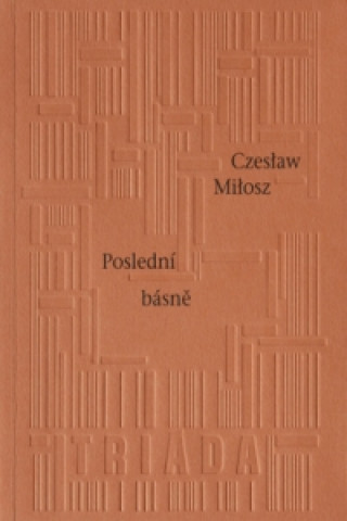 Kniha Poslední básně Czeslaw Milosz