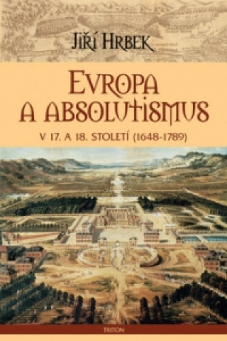 Book Evropa a absolutismus v 17. a 18. století Jiří Hrbek