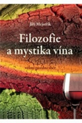 Kniha Filozofie a mystika vína Jiří Mejstřík