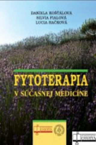 Kniha Fytoterapia v súčasnej medicíne Daniela Košťálová; Silvia Fialová; Lucia Račková