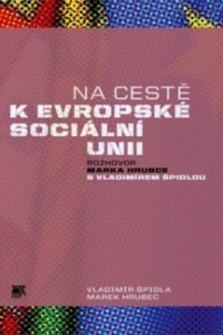 Kniha Na cestě k evropské sociální unii Vladimír Špidla