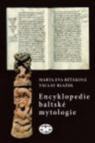 Carte Encyklopedie baltské mytologie Marta Eva Běťáková; Václav Blažek