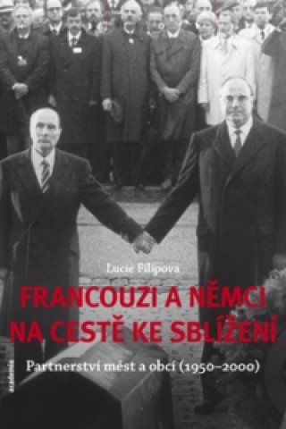 Kniha Francouzi a Němci na cestě ke sblížení Lucie Filipová
