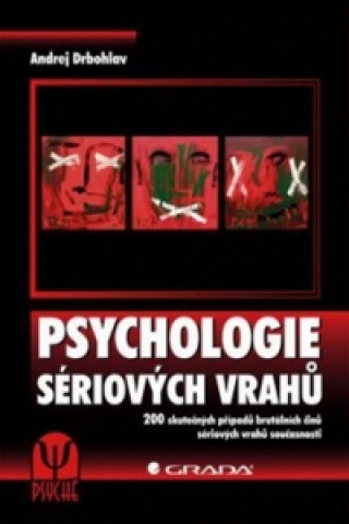 Carte Psychologie sériových vrahů Andrej Drbohlav