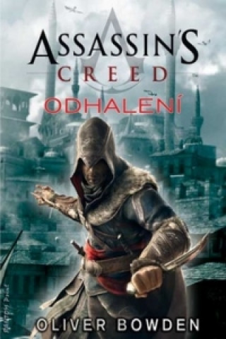 Book Assassin's Creed Odhalení Oliver Bowden